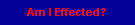 Am I Effected?